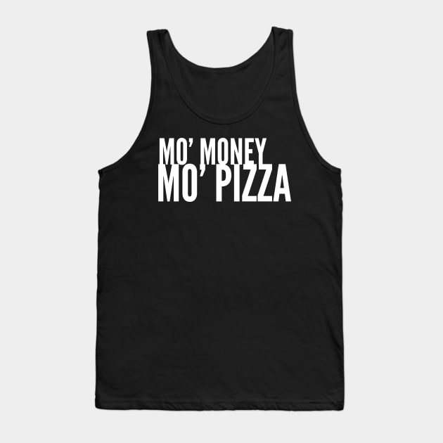 Mo' Money Mo' Pizza Tank Top by GrayDaiser